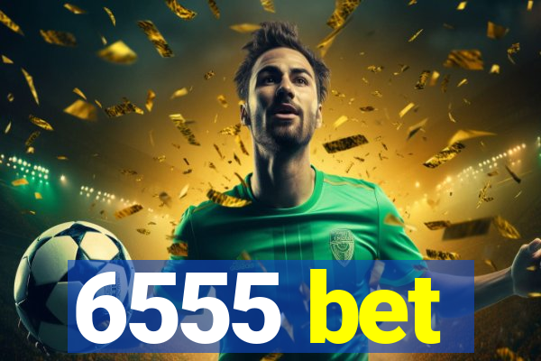 6555 bet